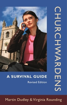Churchwardens - A Survival Guide by Dudley, Martin