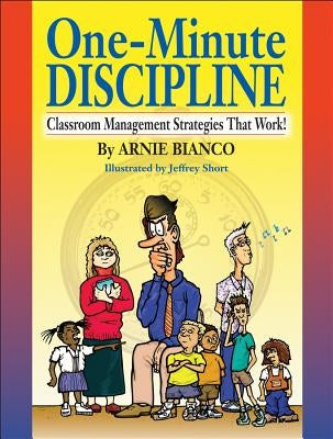 One-Minute Discipline: Classroom Management Strategies That Work by Bianco, Arnie