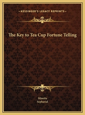 The Key to Tea Cup Fortune Telling by Minetta