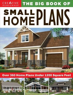 The Big Book of Small Home Plans: Over 360 Home Plans Under 1200 Square Feet by Design America Inc