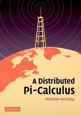 A Distributed Pi-Calculus by Hennessy, Matthew