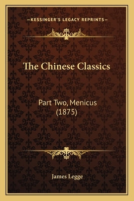 The Chinese Classics: Part Two, Menicus (1875) by Legge, James