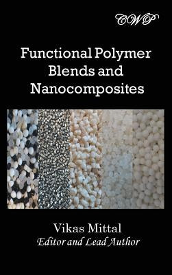 Functional Polymer Blends and Nanocomposites by Mittal, Vikas