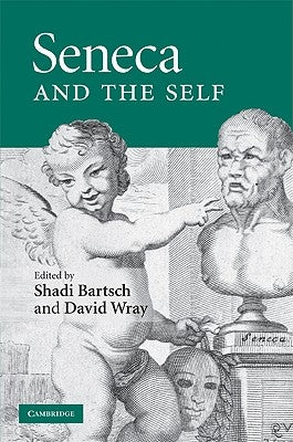 Seneca and the Self by Bartsch, Shadi