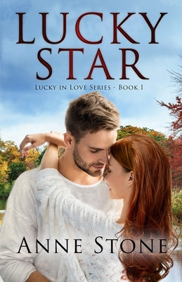 Lucky Star: Lucky In Love Series - Book 1 by Stone, Anne