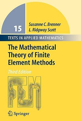 The Mathematical Theory of Finite Element Methods by Brenner, Susanne