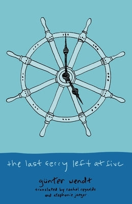 The Last Ferry Left at Five by Wendt, Günther