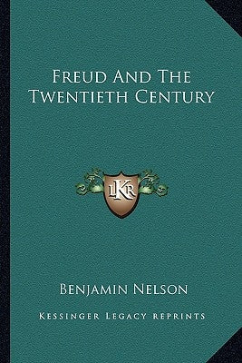 Freud and the Twentieth Century by Nelson, Benjamin