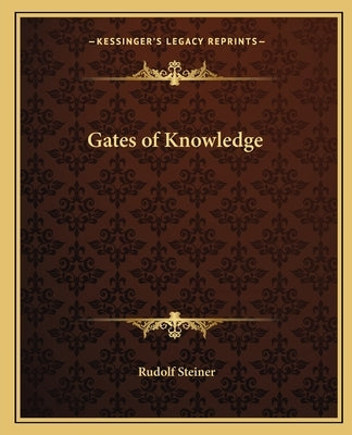 Gates of Knowledge by Steiner, Rudolf