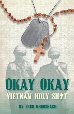 Okay Okay: Holy Sh*t Vietnam by Krebsbach, Fred