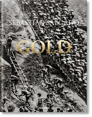 Sebastião Salgado. Gold by Salgado, Sebastião