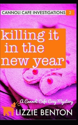 Killing it in the New Year: A Cannoli Cafe Cozy Mystery by Benton, Lizzie