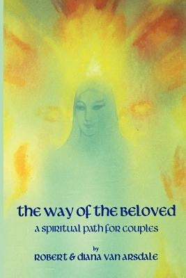 The Way of the Beloved by Van Arsdale, Robert