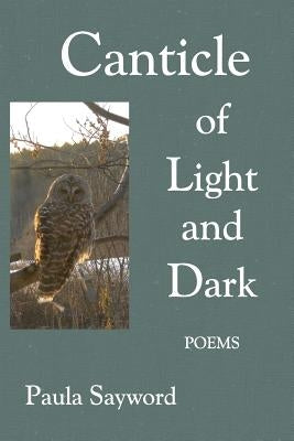 Canticle of Light and Dark by Sayword, Paula