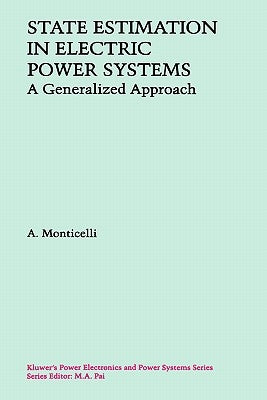 State Estimation in Electric Power Systems: A Generalized Approach by Monticelli, A.