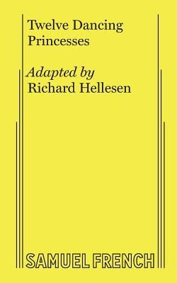 Twelve Dancing Princesses by Hellesen, Richard