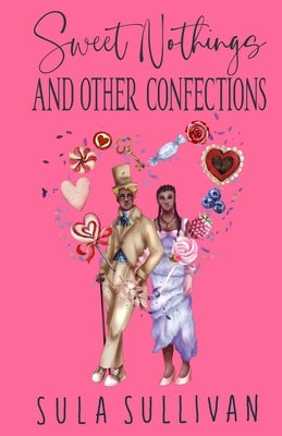 Sweet Nothings and Other Confections by Sullivan, Sula