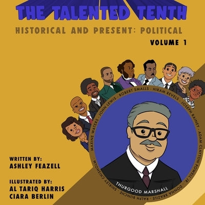 The Talented Tenth Historical & Present: Political by Feazell, Ashley