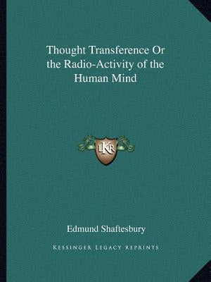 Thought Transference or the Radio-Activity of the Human Mind by Shaftesbury, Edmund