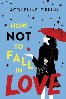 How Not to Fall in Love by Firkins, Jacqueline