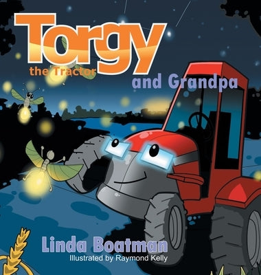 Torgy the Tractor: Torgy and Grandpa by Boatman, Linda