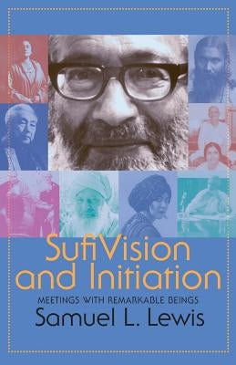 Sufi Vision and Initiation: Meetings with Remarkable Beings by Douglas-Klotz, Neil