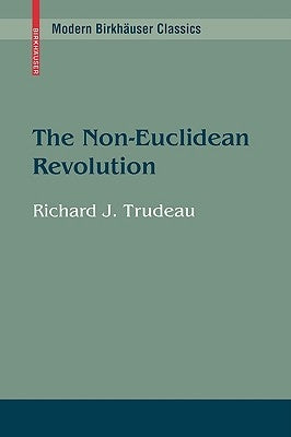 The Non-Euclidean Revolution by Trudeau, Richard J.