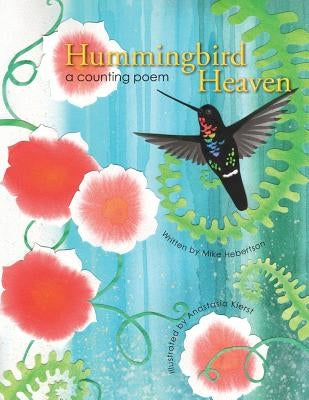 Hummingbird Heaven: A Counting Poem by Kierst, Anastasia