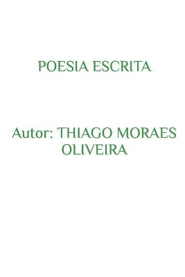 Poesia Escrita by Oliveira, Thiago Moraes
