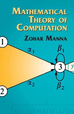 Mathematical Theory of Computation by Manna, Zohar
