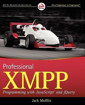 Professional Xmpp Programming with JavaScript and Jquery by Moffitt, Jack