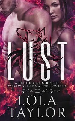 Lust: A Blood Moon Rising Werewolf Romance Novella by Taylor, Lola