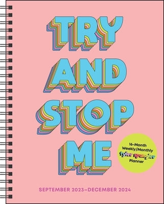 Try and Stop Me 16-Month 2023-2024 Weekly/Monthly Planner Calendar by Spangler, Tyler