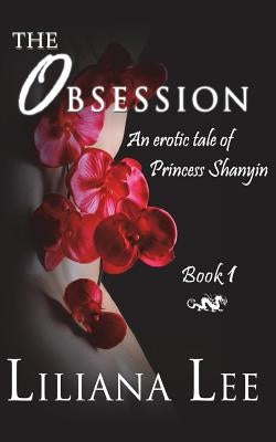 The Obsession: An Erotic Tale of Princess Shanyin by Lin, Jeannie