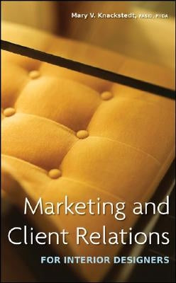 Marketing and Client Relations for Interior Designers by Knackstedt, Mary V.