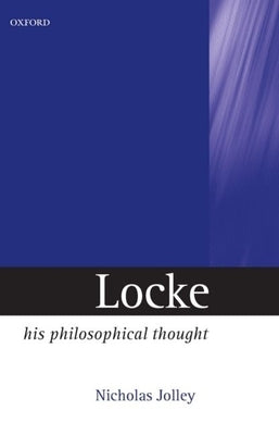 Locke: His Philosophical Thought by Jolley, Nicholas