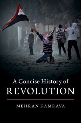 A Concise History of Revolution by Kamrava, Mehran