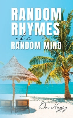 Random Rhymes of a Random Mind by Happy, Doc