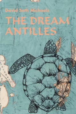 The Dream Antilles by Michaels, David Seth
