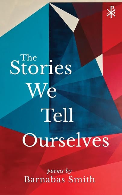 The Stories We Tell Ourselves by Smith, Barnabas