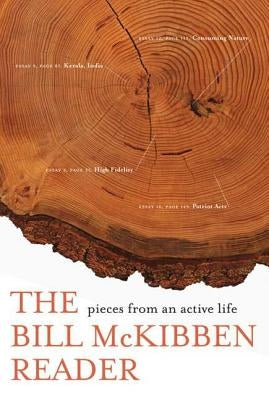 The Bill McKibben Reader: Pieces from an Active Life by McKibben, Bill