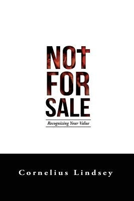 Not For Sale: Recognizing Your Value by Lindsey, Cornelius Antonio