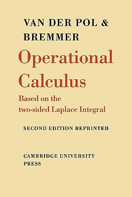 Operational Calculus: Based on the Two-Sided Laplace Integral by Pol, Balth Van Der