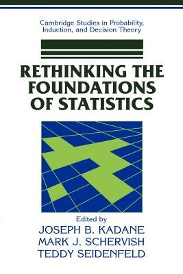 Rethinking the Foundations of Statistics by Kadane, Joseph B.