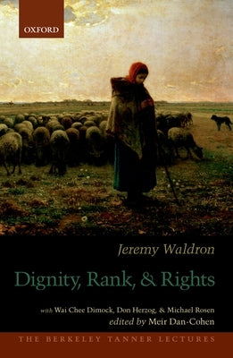 Dignity, Rank, and Rights by Waldron, Jeremy