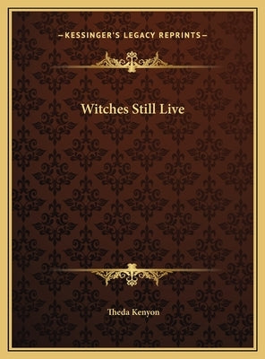 Witches Still Live by Kenyon, Theda