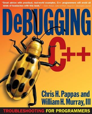 Debugging C]+: Troubleshooting for Programmers by Pappas, Chris H.