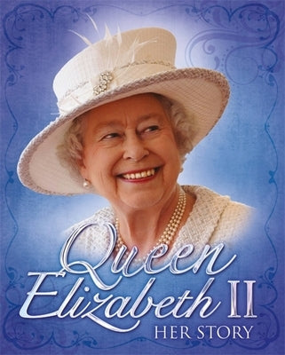 Queen Elizabeth II: Her Story by Malam, John