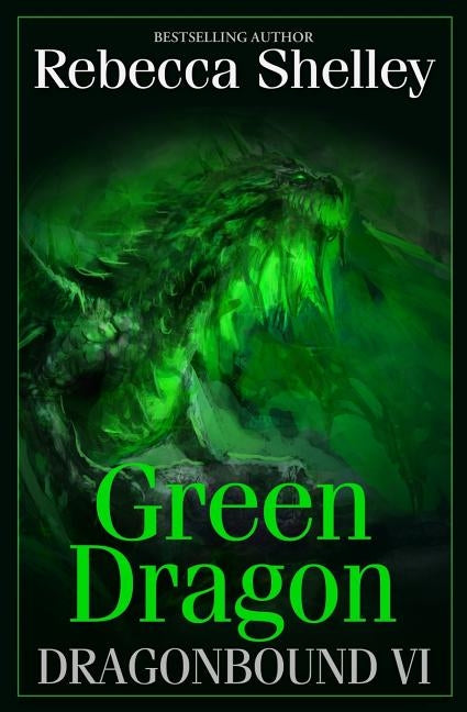 Dragonbound VI: Green Dragon by Shelley, Rebecca