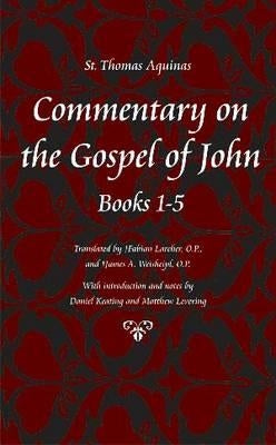 Commentary on the Gospel of John, Chapters 1-5 by Aquinas, Thomas